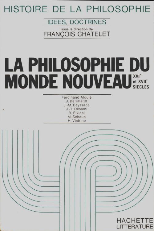 Histoire de la philosophie : La philosophie du monde nouveau - François Châtelet - Livre