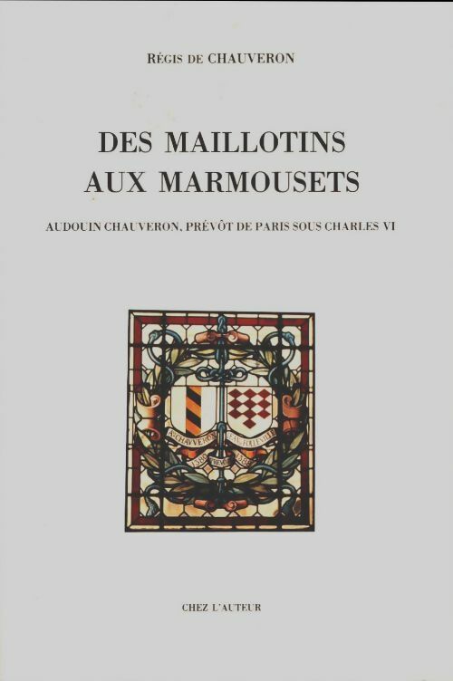 Livrenpoche : Des maillotins aux marmousets - Régis De Chauveron - Livre
