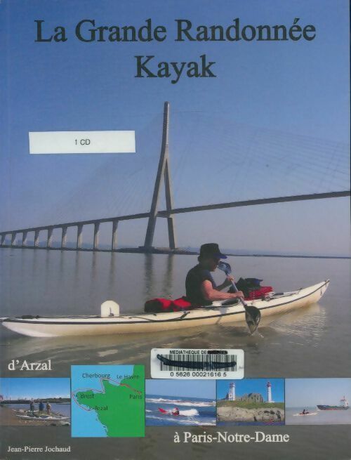 Livrenpoche : La grande randonnée Kayak d'Arzal à Paris-Notre-Dame - Jean-Pierre Jochaud - Livre
