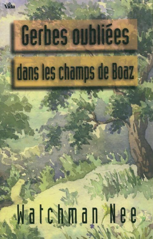 Livrenpoche : Gerbes oubliées dans les champs de Boaz - Nee Watchman - Livre