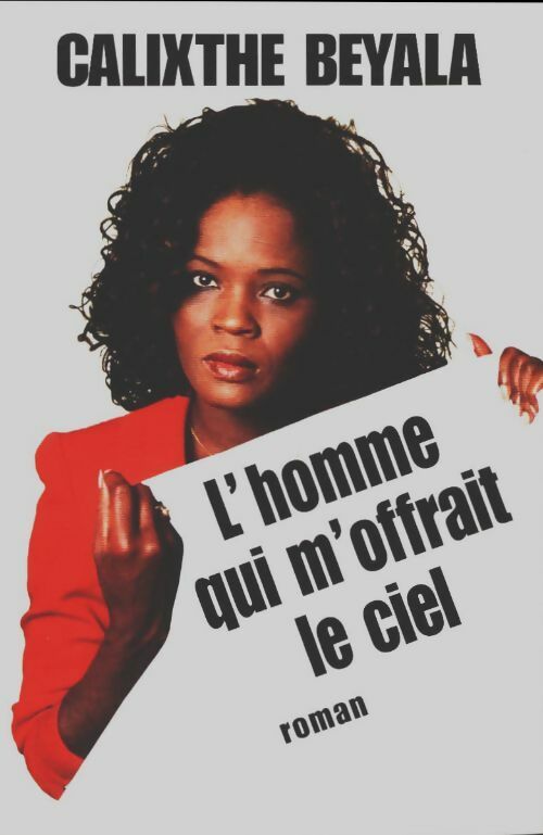 Livrenpoche : L'homme qui m'offrait le ciel - Calixthe Beyala - Livre