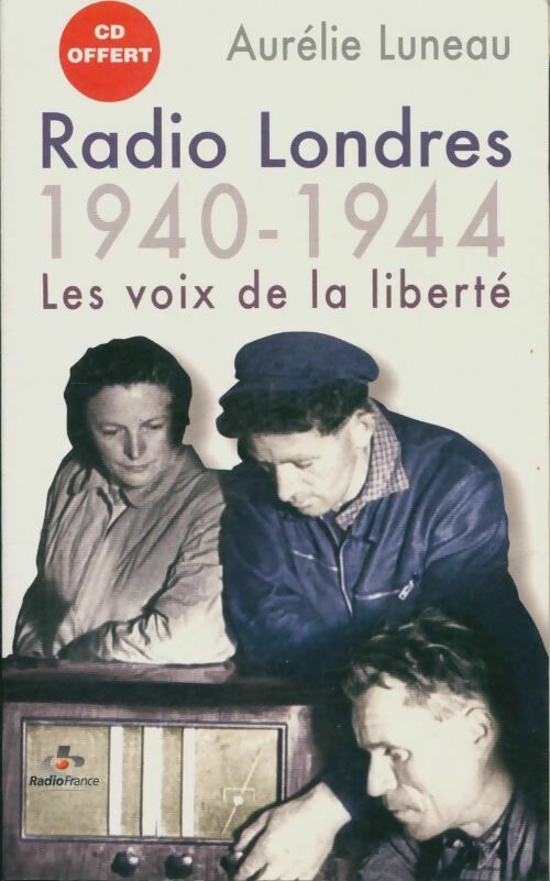 Livrenpoche : Radio Londres 1940-1944: Les voix de la liberté - Aurélie Luneau - Livre