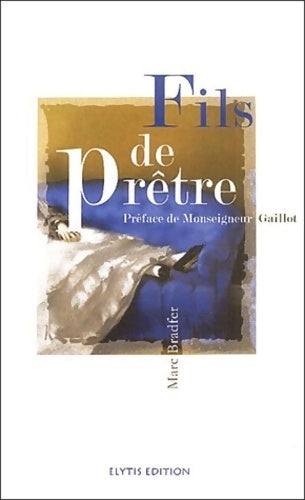 Livrenpoche : Fils de prêtre : L'etreinte et l'eternité - Marc Bradfer - Livre