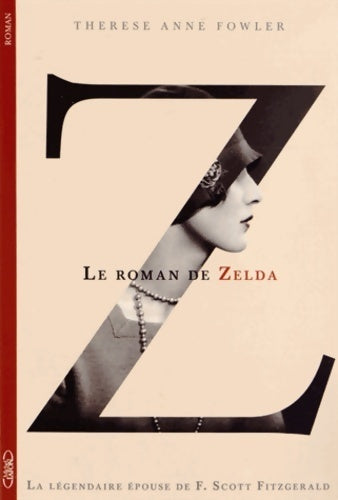 Livrenpoche : Z le roman de zelda - Thérèse Anne Fowler - Livre
