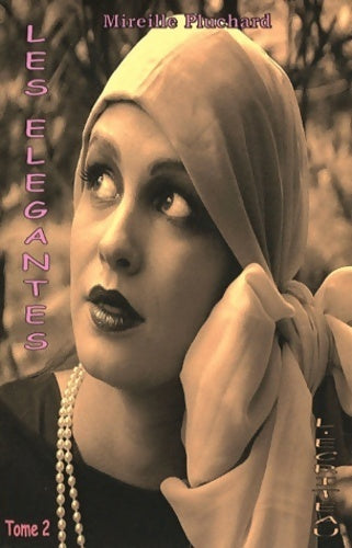 Livrenpoche : Les élégantes : Tome II - Mireille Pluchard - Livre