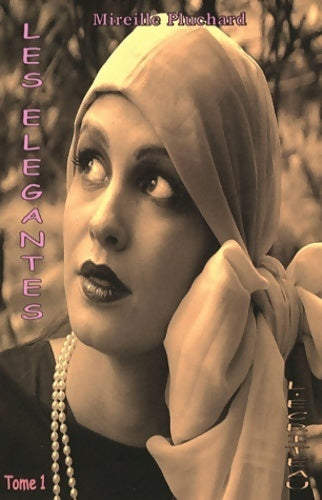 Livrenpoche : Les élégantes : Tome I - Mireille Pluchard - Livre