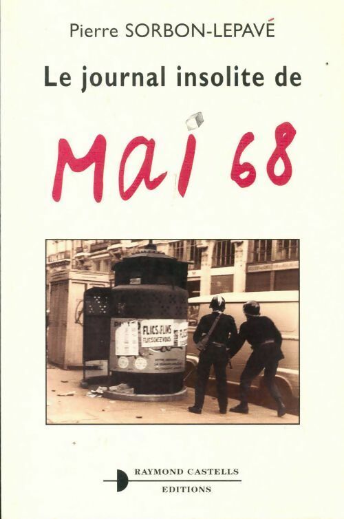 Livrenpoche : Le journal insolite de mai 68 - Pierre Sorbon-Lepavé - Livre