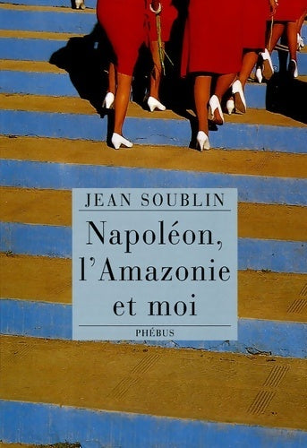 Livrenpoche : Napoléon L'Amazonie et moi - Jean Soublin - Livre