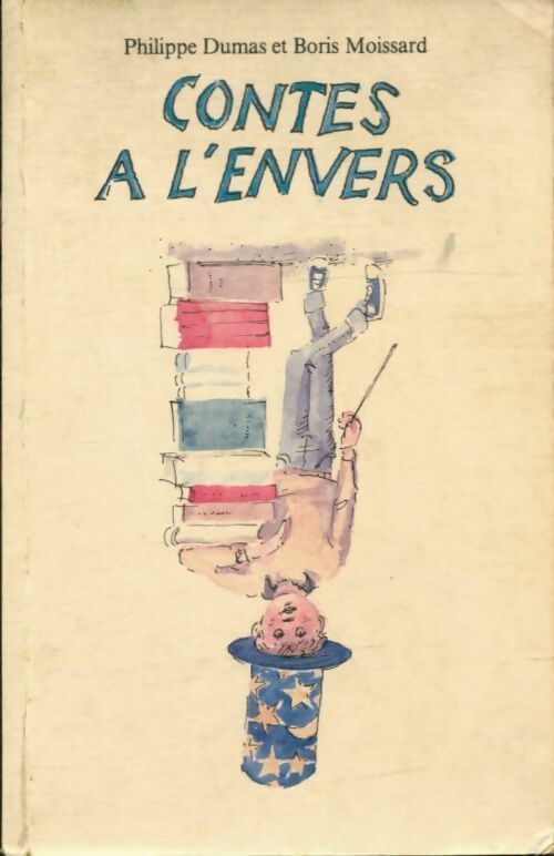 Livrenpoche : Contes à l'envers - Philippe Dumas, Boris Moissard - Livre