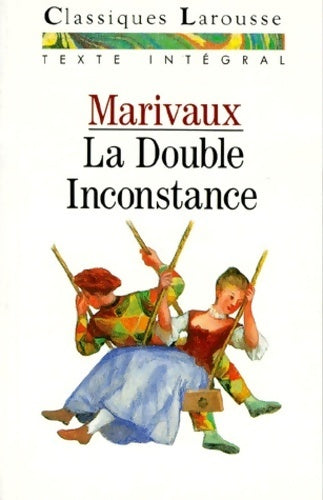 Livrenpoche : La double inconstance - Pierre Carlet De Chamblain De Marivaux, Pierre De Marivaux - Livre