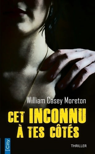 Livrenpoche : Cet inconnu à tes côtés - William Casey Moreton - Livre