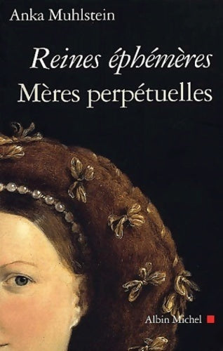 Livrenpoche : Reines ephemeres. Meres perpetuelles - Muhlstein Anka - Livre