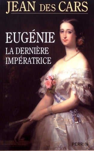 Livrenpoche : Eugénie la dernière impératrice - Jean Des Cars - Livre
