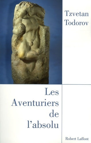 Livrenpoche : Les aventuriers de l'absolu - Tzvetan Todorov - Livre