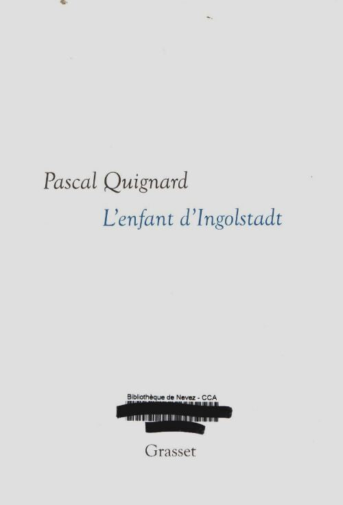 Livrenpoche : L'enfant d'ingolstadt : Dernier royaume x - collection littéraire dirigée par Martine saada - Pascal Quignard - Livre