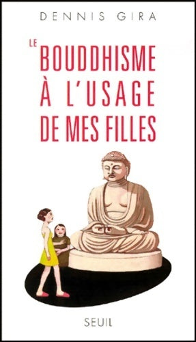 Livrenpoche : Le bouddhisme à l'usage de mes filles - Dennis Gira - Livre