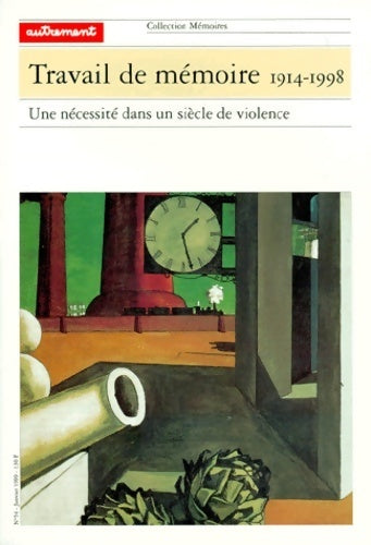 Livrenpoche : Travail de mémoire 1914-1998. Une nécessité dans un siècle de violence - Collectif - Livre