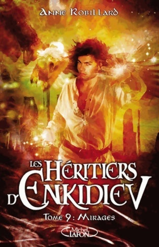 Livrenpoche : Les héritiers d'enkidiev Tome IX : Mirages  - Anne Robillard - Livre