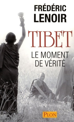 Livrenpoche : Tibet le moment de vérité - Frédéric Lenoir - Livre
