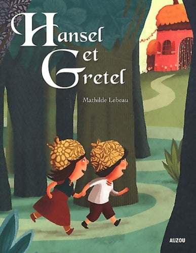 Livrenpoche : Hansel et gretel (collection  les p'tits classiques  ) - Lebeau Mathilde - Livre