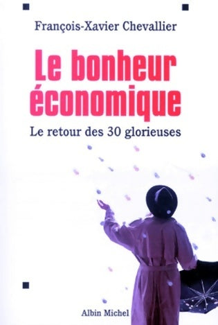 Livrenpoche : Le bonheur économique : Les trente glorieuses sont devant nous - François-xavier Chevallier - Livre