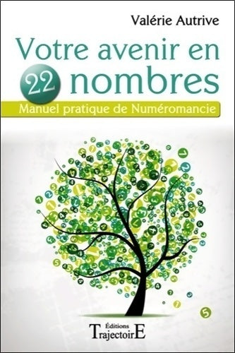 Votre avenir en 22 nombres - manuel pratique de numéromancie - Valérie Autrive - Livre