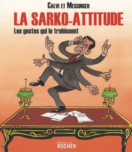 Livrenpoche : La sarko-attitude : Les gestes qui le trahissent - Joseph Messinger - Livre