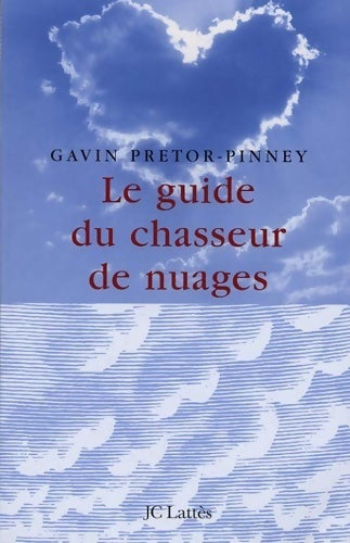 Livrenpoche : Le guide du chasseur de nuages - Gavin Pretor Pinney - Livre
