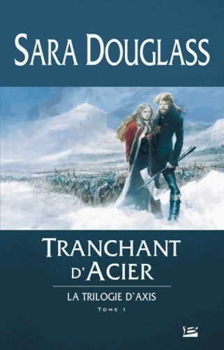 Livrenpoche : La trilogie d'Axis Tome I : Tranchant d'acier - Sara Douglass - Livre