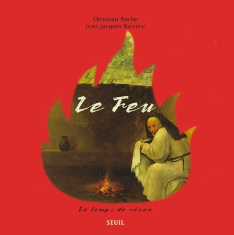 Livrenpoche : Le feu - Christian Roche - Livre