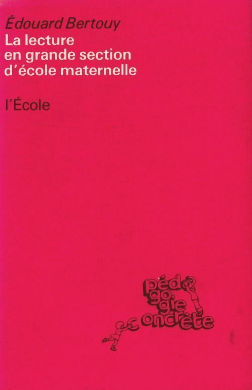 La lecture en grande section de maternelle - Bertouy Edouard -  Pédagogie concrète - Livre