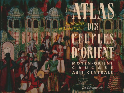 Livrenpoche : Atlas des peuples d'orient - André Sellier - Livre