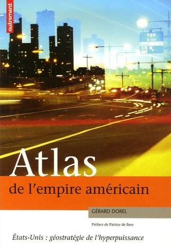 Livrenpoche : Atlas de l'empire américain : Etats-Unis : géostratégie de l'hyperpuissance - Gérard Dorel - Livre