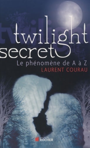 Livrenpoche : Twilight secret : Le phénomène de a à z - Laurent Courau - Livre