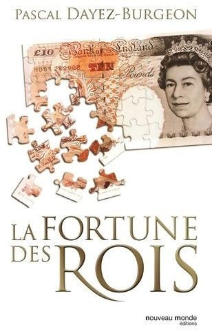 Livrenpoche : La fortune des rois : Train de vie patrimoine et investissements financiers - Pascal Dayez-Burgeon - Livre