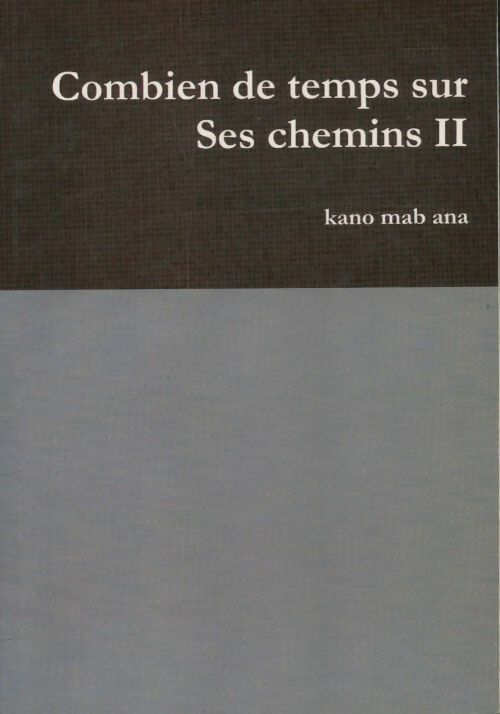 Livrenpoche : Combien de temps sur ses chemins Tome II - Kano Mab Ana - Livre