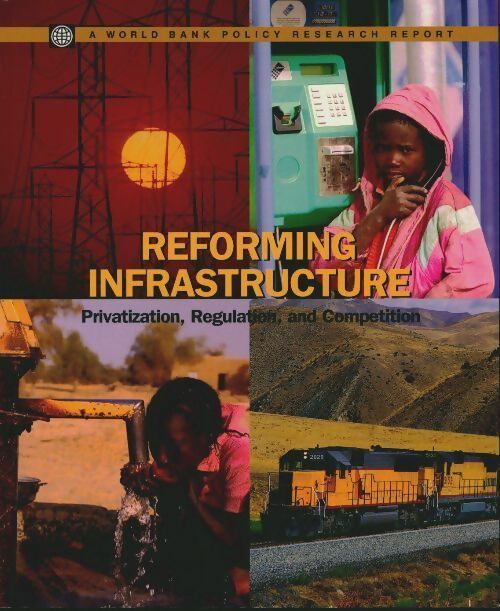Livrenpoche : Reforming infastructure. Privatization, regulation and competition - Ioannis Kessides - Livre