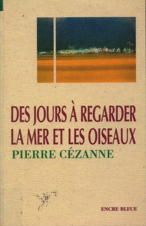 Livrenpoche : Des jours à regarder la mer et les oiseaux - Pierre Cézanne - Livre