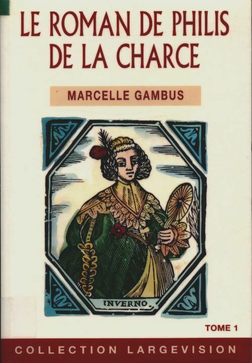 Livrenpoche : Le roman de Philis de la Charce Tome I - Marcelle Gambus - Livre
