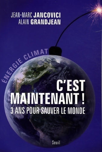 Livrenpoche : C'est maintenant!. 3 ans pour sauver le monde - Jean-Marc Jancovici - Livre