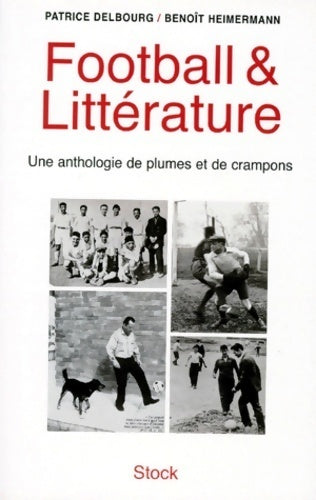 Livrenpoche : Football & littérature : Une anthologie de plumes et de crampons - Benoît Heimermann - Livre