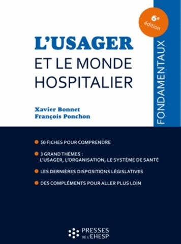Livrenpoche : L'usager et le monde hospitalier : 50 fiches claires et pédagogiques. Les notions clés pour connaître l'hôpital. Les problématiques actuelles. Les dernières dispositions législatives - François Ponchon - Livre