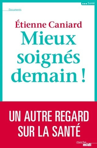 Livrenpoche : Mieux soignés demain - Étienne Caniard - Livre