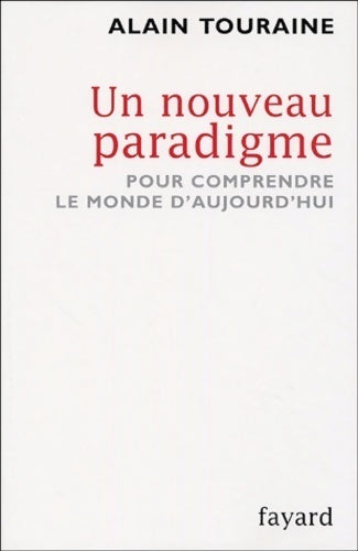 Livrenpoche : Un nouveau paradigme : Pour comprendre le monde d'aujourd'hui - Alain Touraine - Livre