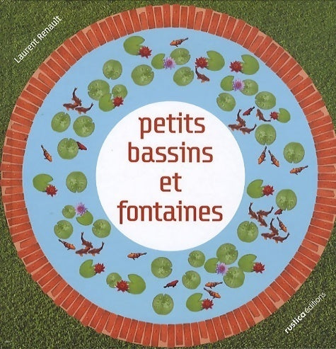 Mini bassins et petites fontaines - Laurent Renault - Livre