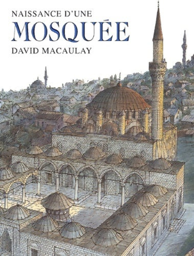 Livrenpoche : Naissance d'une mosquée - David Macaulay - Livre