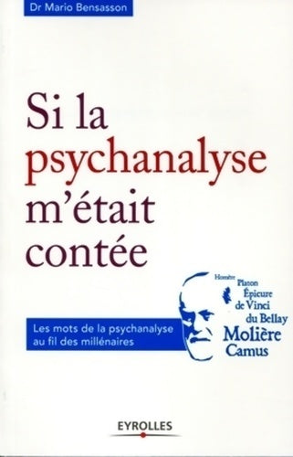 Livrenpoche : Si la psychanalyse m'était contée : Les mots de la psychanalyse au fil des millénaires - Mario Bensasson - Livre