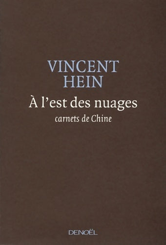 Livrenpoche : À l'est des nuages : Carnets de chine - Vincent Hein - Livre