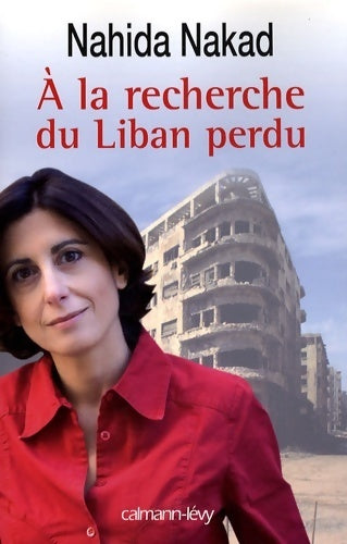 Livrenpoche : A la recherche du Liban perdu - Nahida Nakad - Livre