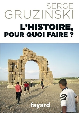 Livrenpoche : L histoire pour quoi faire ? - Serge Gruzinski - Livre